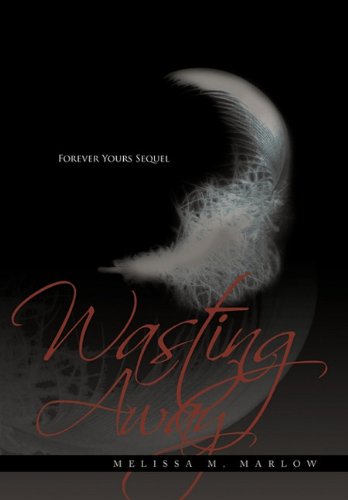 Wasting Aay  Forever Yours Sequel [Hardcover]