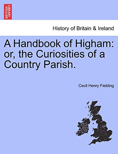 Handbook of Higham  Or, the Curiosities of a Country Parish [Paperback]