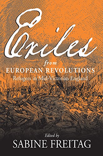 Exiles from European Revolutions  Refugees in Mid-Victorian England [Paperback]