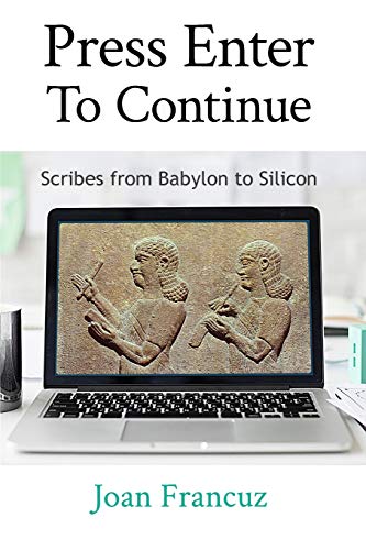 Press Enter to Continue  Scribes from Babylon to Silicon [Paperback]