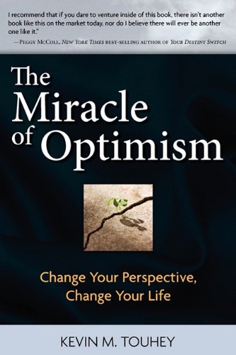 The Miracle Of Optimism Change Your Perspective, Change Your Life [Paperback]