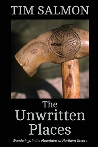 The Unritten Places Wanderings In The Mountains Of Northern Greece [Paperback]