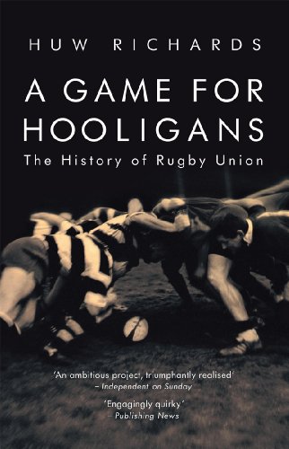 A Game for Hooligans: The History of Rugby Union [Paperback]