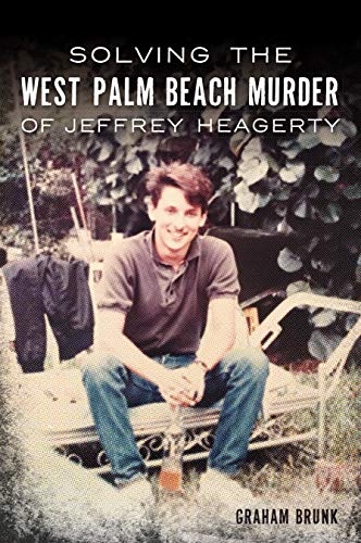 Solving the West Palm Beach Murder of Jeffrey Heagerty [Paperback]