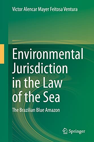 Environmental Jurisdiction in the Law of the Sea: The Brazilian Blue Amazon [Paperback]