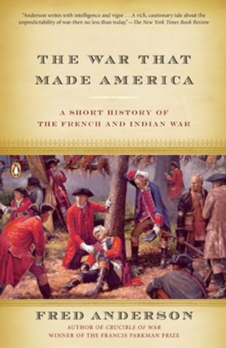 The War That Made America: A Short History of the French and Indian War [Paperback]