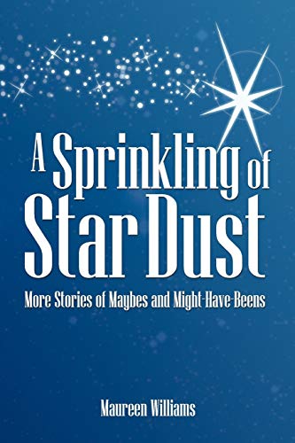 Sprinkling of Star Dust  More Stories of Maybes and Might-Have-Beens [Paperback]