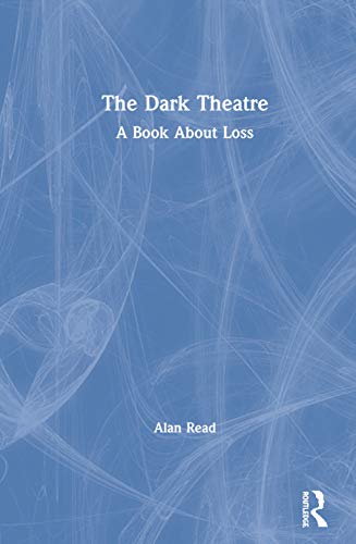 The Dark Theatre A Book About Loss [Hardcover]