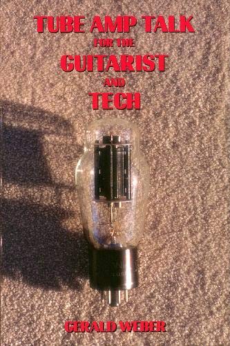 Tube Amp Talk for the Guitarist and Tech [Paperback]