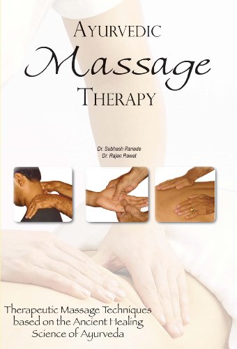 Ayurvedic Massage Therapy: Therapeutic Massage Techniques Based on the Ancient H [Paperback]