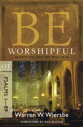 Be Worshipful (psalms 1-89): Glorifying God F