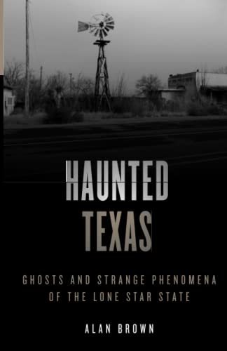 Haunted Texas: Ghosts and Strange Phenomena of the Lone Star State [Paperback]