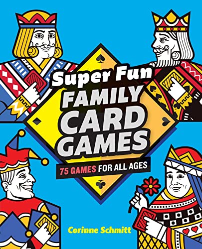 Super Fun Family Card Games: 75 Games for All Ages [Paperback]