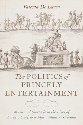 The Politics of Princely Entertainment: Music and Spectacle in the Lives of Lore [Hardcover]