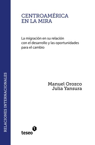 Centroamrica En La Mira La Migracin En Su Relacin Con El Desarrollo Y Las Op [Paperback]