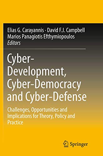 Cyber-Development, Cyber-Democracy and Cyber-Defense: Challenges, Opportunities  [Paperback]