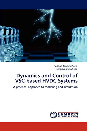 Dynamics And Control Of Vsc-Based Hvdc Systems A Practical Approach To Modeling [Paperback]