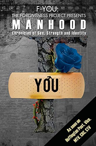 F-You The Forgiveness Project Presents Manhood Chronicles Of Sex, Strength And  [Paperback]