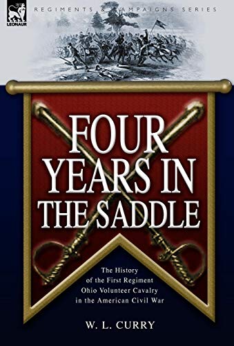 Four Years In The Saddle The History Of The First Regiment Ohio Volunteer Caval [Hardcover]