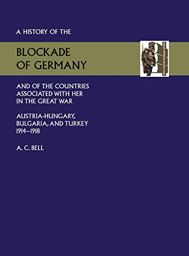 History Of The Blockade Of Germany And Of The Countries Associated With Her In T [Paperback]