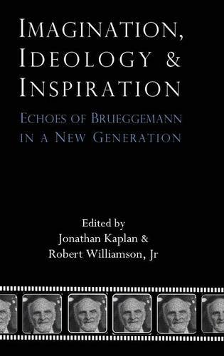 Imagination, Ideology And Inspiration Echoes Of Brueggemann In A Ne Generation [Hardcover]