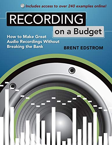 Recording on a Budget Ho to Make Great Audio Recordings Without Breaking the B [Paperback]