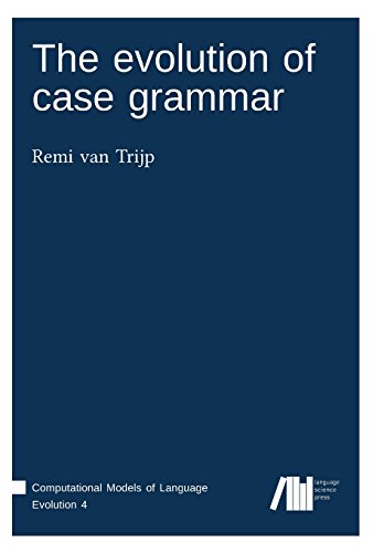 The Evolution Of Case Grammar (computational Models Of Language Evolution) (volu [Paperback]