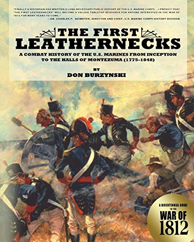 The First Leathernecks A Combat History Of The U.S. Marines From Inception To T [Paperback]