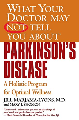 What Your Doctor May Not Tell You About(TM) Parkinson&39s Disease A Holistic [Paperback]