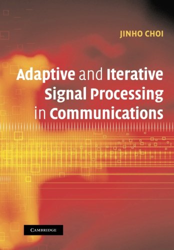 Adaptive and Iterative Signal Processing in Communications [Paperback]