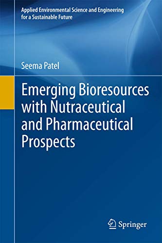 Emerging Bioresources with Nutraceutical and Pharmaceutical Prospects [Hardcover]