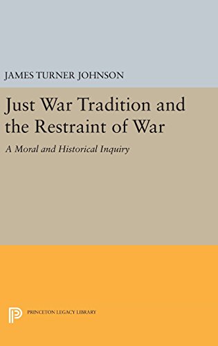 Just War Tradition and the Restraint of War A Moral and Historical Inquiry [Hardcover]