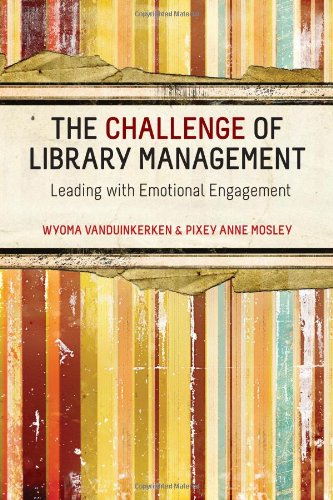 The Challenge Of Library Management Leading With Emotional Engagement [Paperback]