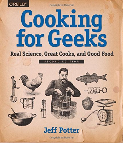 Cooking for Geeks: Real Science, Great Cooks, and Good Food [Paperback]