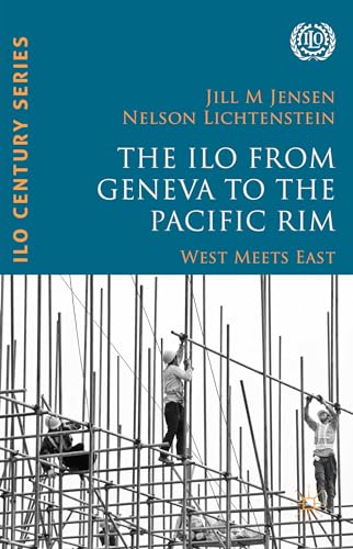 The ILO from Geneva to the Pacific Rim West Meets East [Hardcover]