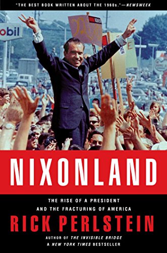 Nixonland: The Rise of a President and the Fracturing of America [Paperback]