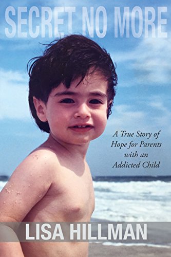 Secret No More A True Story Of Hope For Parents With An Addicted Child [Paperback]