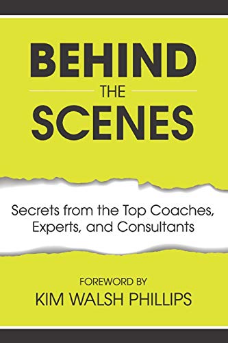 Behind the Scenes  Secrets from the Top Coaches, Experts and Consultants [Paperback]