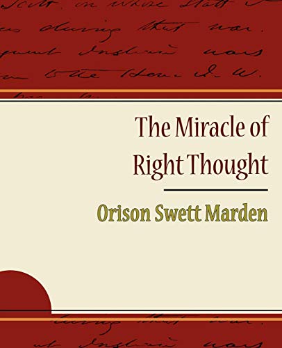 The Miracle Of Right Thought - Orison Swett Marden [Paperback]