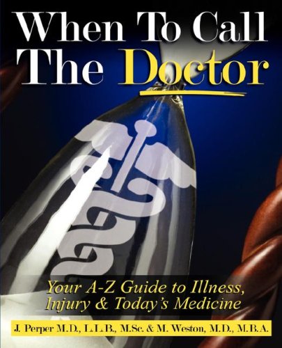 When To Call The Doctor Your A-Z Guide To Illness, Injury And Today's Medicine [Paperback]