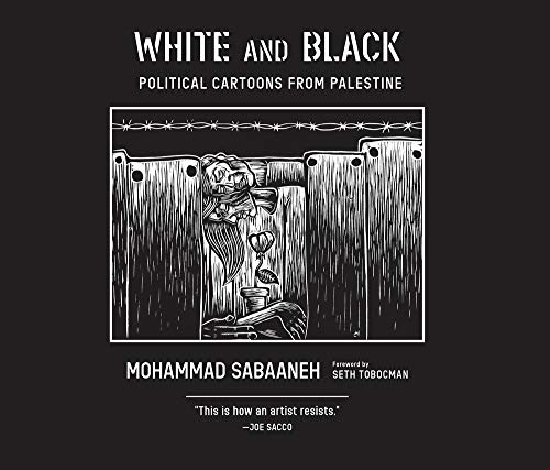 White and Black: Political Cartoons from Palestine [Hardcover]