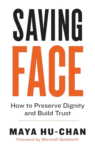 Saving Face: How to Preserve Dignity and Build Trust [Paperback]