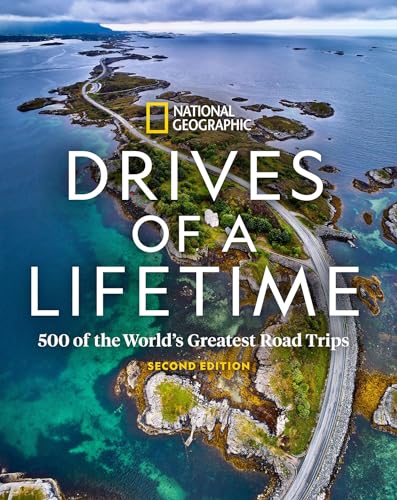 Drives of a Lifetime 2nd Edition: 500 of the World's Greatest Road Trips [Hardcover]