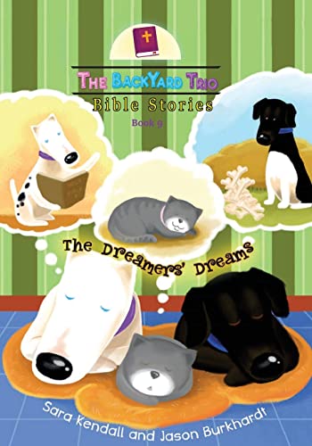 Dreamers' Dreams  The BackYard Trio Bible Stories 9 [Paperback]