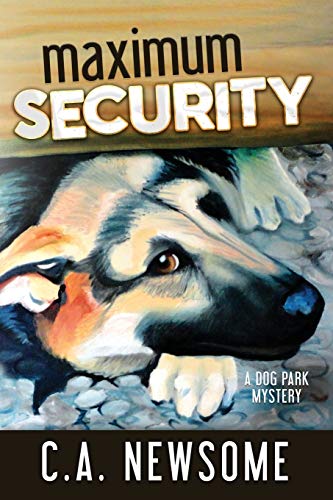 Maximum Security A Dog Park Mystery [Paperback]