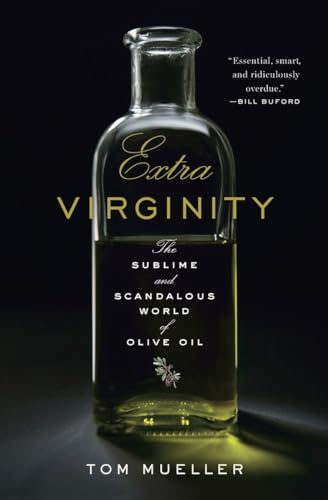 Extra Virginity: The Sublime and Scandalous World of Olive Oil [Hardcover]