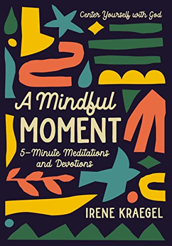 A Mindful Moment: 5-Minute Meditations and Devotions [Hardcover]