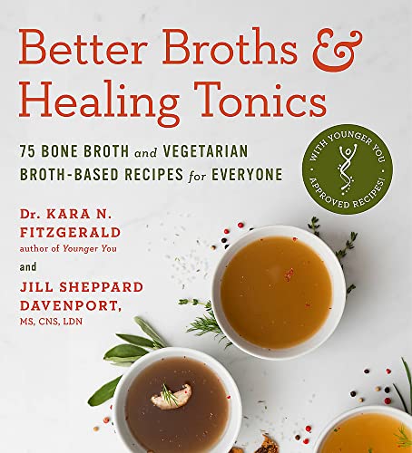 Better Broths & Healing Tonics: 75 Bone Broth