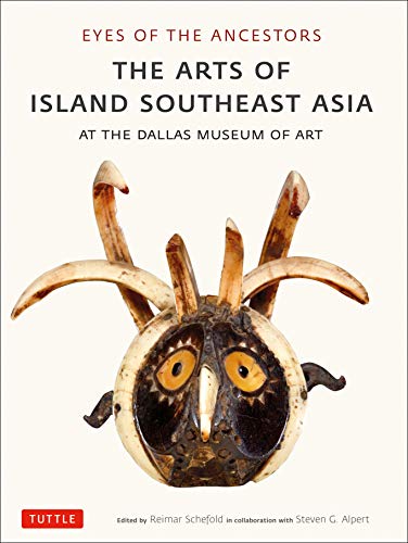 Eyes of the Ancestors: The Arts of Island Southeast Asia at the Dallas Museum of [Paperback]