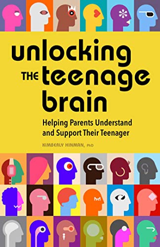 Unlocking the Teenage Brain: Helping Parents Understand and Support Their Teenag [Paperback]